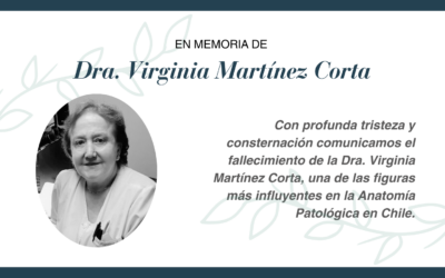 En Memoria de la Dra. Virginia Martínez Corta, Maestra de la Patología Chilena.