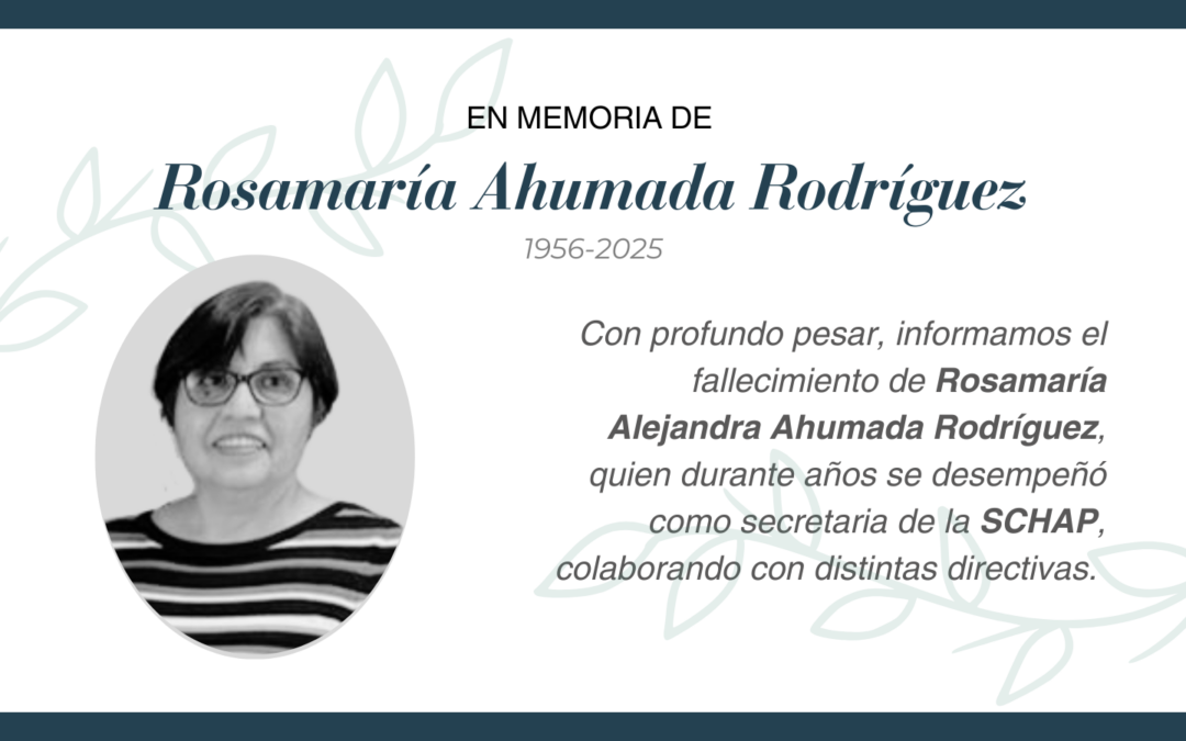 En memoria de Rosamaría Alejandra Ahumada Rodríguez, querida y recordada colaboradora de SCHAP.